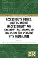 Book cover of: Accessibility Denied. Understanding Inaccessibility and Everyday Resistance to Inclusion for Persons with Disabilities. By: Hanna Egard