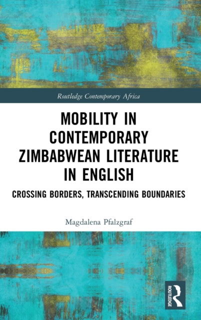 Book cover of: Mobility in Contemporary Zimbabwean Literature in English. By: Magdalena Pfalzgraf