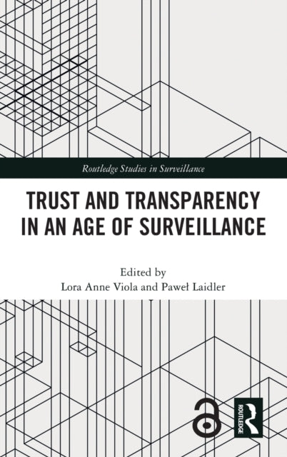 Book cover of: Trust and Transparency in an Age of Surveillance. By: Lora Anne Viola