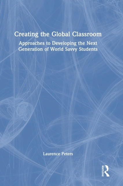 Book cover of: Creating the Global Classroom