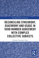 Book cover of: Reconciling Synchrony, Diachrony and Usage in Verb Number Agreement with Complex Collective Subjects. By: Yolanda Fernández-Pena