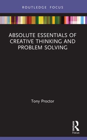 Absolute Essentials of Creative Thinking and Problem Solving