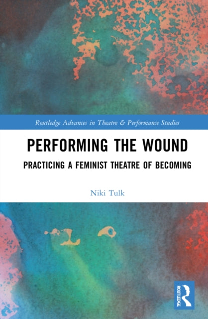 Book cover of: Performing the Wound. By: Niki Tulk