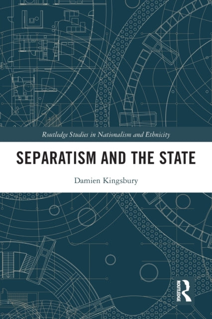 Book cover of: Separatism and the State. By: Damien Kingsbury