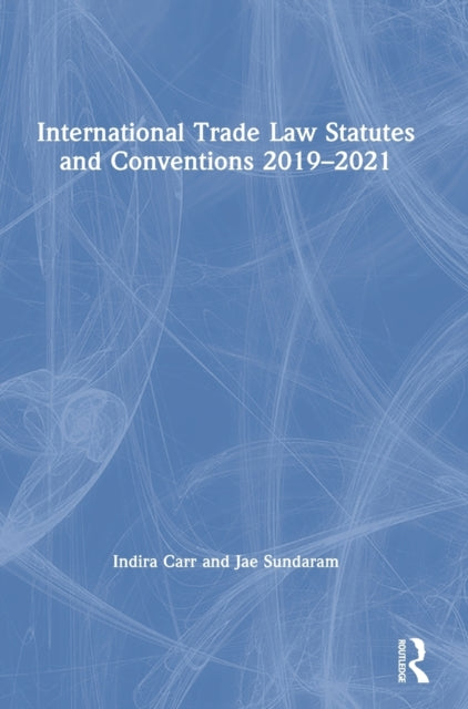 Book cover of: International Trade Law Statutes and Conventions 2019-2021. By: Indira Carr