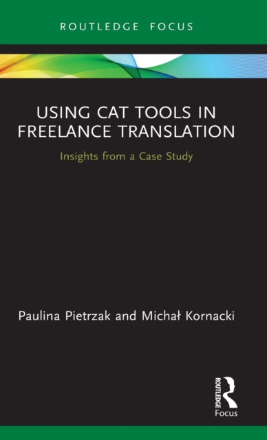 Book cover of: Using CAT Tools in Freelance Translation. By: Paulina Pietrzak