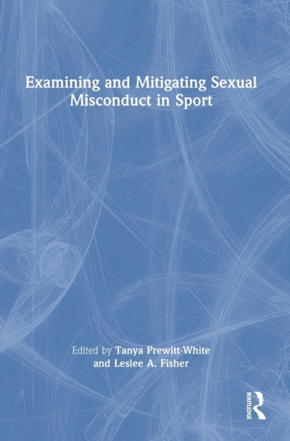 Book cover of: Examining and Mitigating Sexual Misconduct in Sport