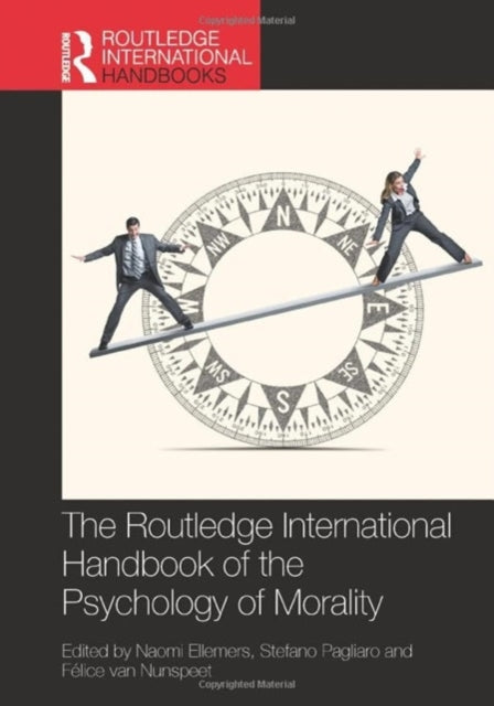 Book cover of: Routledge International Handbook of the Psychology of Morality. By: Naomi Ellemers