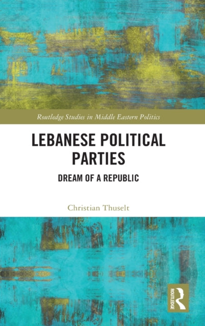 Book cover of: Lebanese Political Parties. By: Christian Thuselt