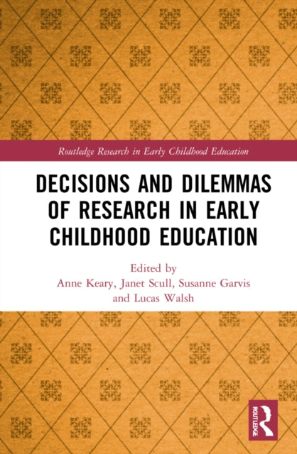 Book cover of: Decisions and Dilemmas of Research Methods in Early Childhood Education. By: Anne Keary