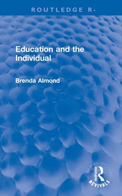 Book cover of: Education and the Individual. By: Brenda Almond