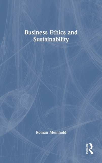 Book cover of: Business Ethics and Sustainability. By: Roman Meinhold