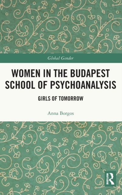 Book cover of: Women in the Budapest School of Psychoanalysis. By: Anna Borgos