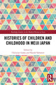 Book cover of: Histories of Children and Childhood in Meiji Japan