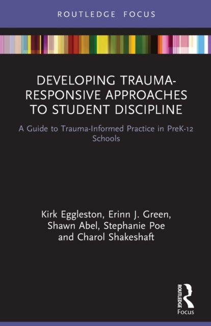Book cover of: Developing Trauma-Responsive Approaches to Student Discipline. By: Kirk Eggleston