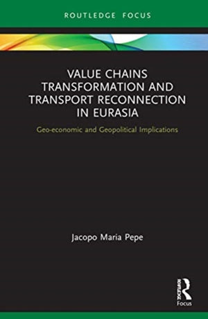 Value Chains Transformation and Transport Reconnection in Eurasia