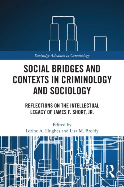 Book cover of: Social Bridges and Contexts in Criminology and Sociology. By: Lorine A. Hughes