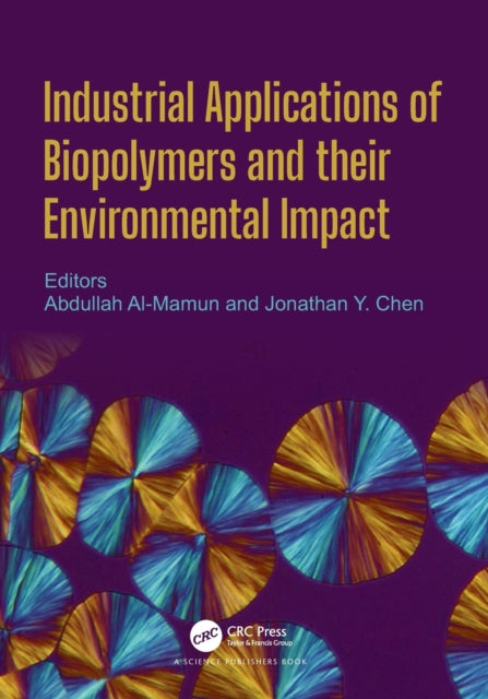 Book cover of: Industrial Applications of Biopolymers and their Environmental Impact. By: Abdullah Al-Mamun