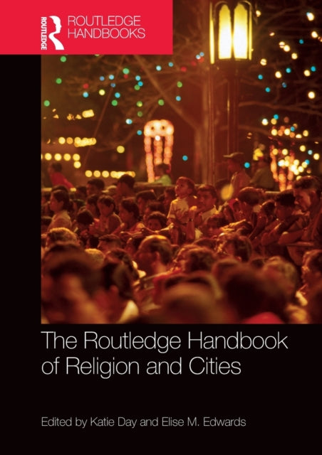 Book cover of: Routledge Handbook of Religion and Cities. By: Katie Day