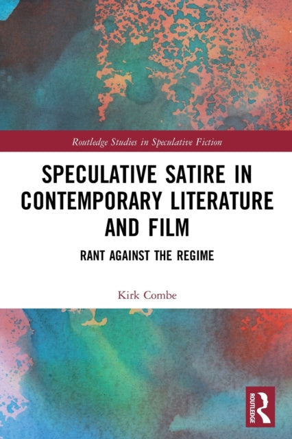 Book cover of: Speculative Satire in Contemporary Literature and Film. By: Kirk Combe