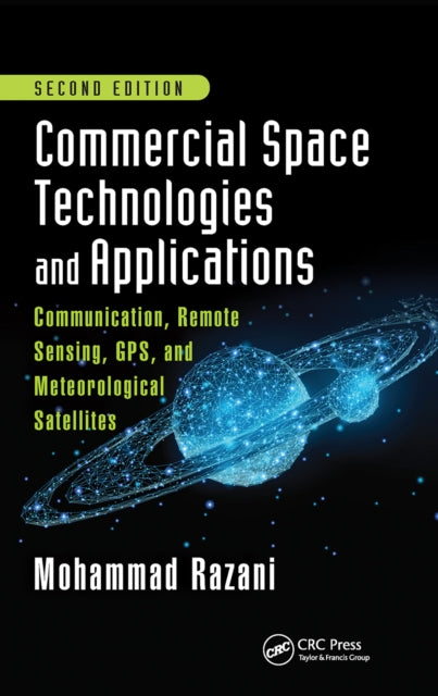 Book cover of: Commercial Space Technologies and Applications: Communication, Remote Sensing, GPS, and Meteorological Satellites, Second Edition. By: Mohammad Razani