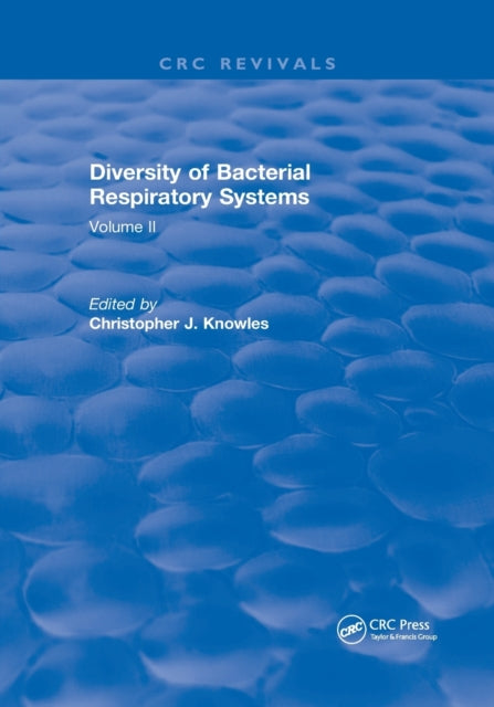 Book cover of: Diversity of Bacterial Respiratory Systems. By: Christopher J. Kowles