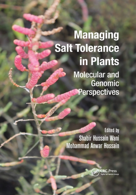 Book cover of: Managing Salt Tolerance in Plants. By: Shabir Hussain Wani