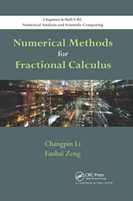 Book cover of: Numerical Methods for Fractional Calculus. By: Changpin Li