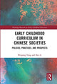 Book cover of: Early Childhood Curriculum in Chinese Societies. By: Weipeng Yang