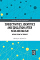 Book cover of: Subjectivities, Identities, and Education after Neoliberalism. By: Abraham P. DeLeon