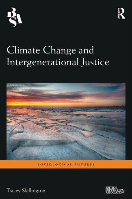 Book cover of: Climate Change and Intergenerational Justice. By: Tracey Skillington
