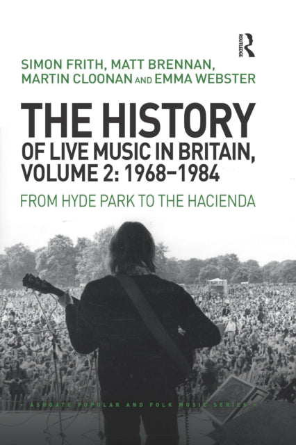 Book cover of: History of Live Music in Britain, Volume II, 1968-1984. By: Simon Frith