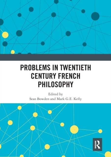 Book cover of: Problems in Twentieth Century French Philosophy. By: Sean Bowden