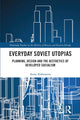 Book cover of: Everyday Soviet Utopias. By: Anna Alekseyeva