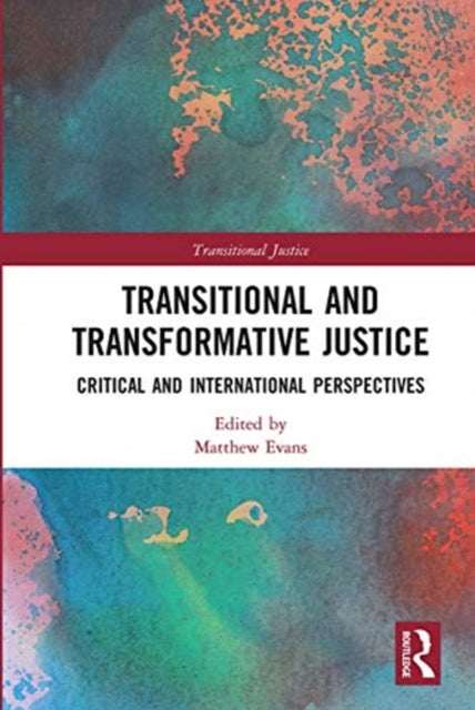Book cover of: Transitional and Transformative Justice. By: Matthew Evans