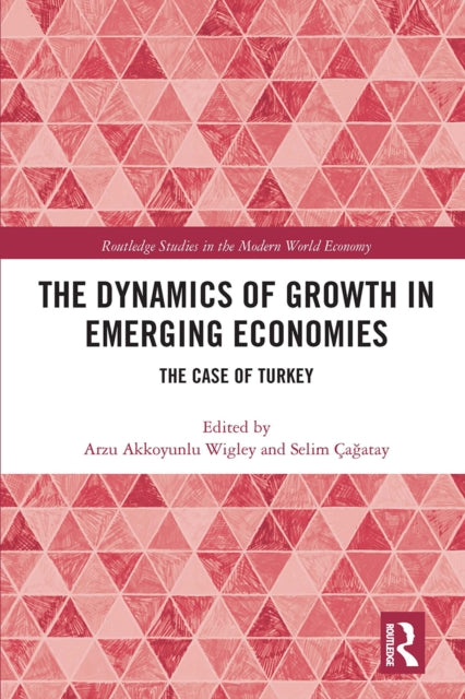 Book cover of: Dynamics of Growth in Emerging Economies. By: Arzu Akkoyunlu-Wigley