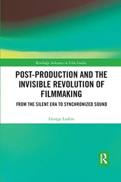 Post-Production and the Invisible Revolution of Filmmaking