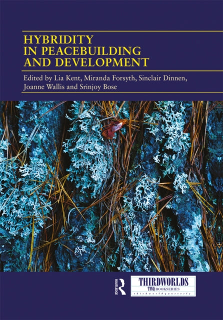 Book cover of: Hybridity in Peacebuilding and Development. By: Lia Kent