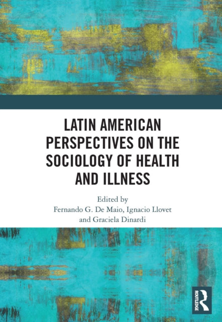 Book cover of: Latin American Perspectives on the Sociology of Health and Illness. By: Fernando De Maio