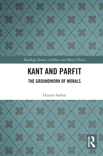 Book cover of: Kant and Parfit. By: Husain Sarkar