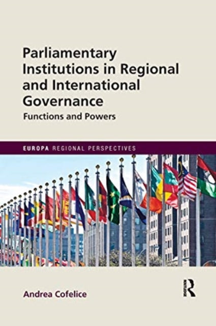 Book cover of: Parliamentary Institutions in Regional and International Governance. By: Andrea Cofelice