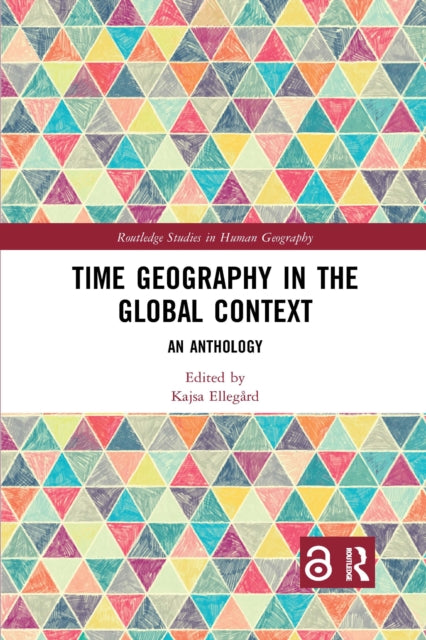 Book cover of: Time Geography in the Global Context. By: Kajsa Ellegård
