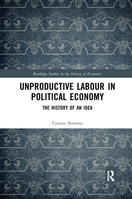 Book cover of: Unproductive Labour in Political Economy. By: Cosimo Perrotta