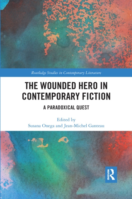 Book cover of: Wounded Hero in Contemporary Fiction. By: Susana Onega Jaén