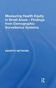 Book cover of: Measuring Health Equity in Small Areas: Findings from Demographic Surveillance Systems. By: Indepth Network