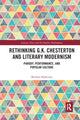 Book cover of: Rethinking G.K. Chesterton and Literary Modernism. By: Michael Shallcross