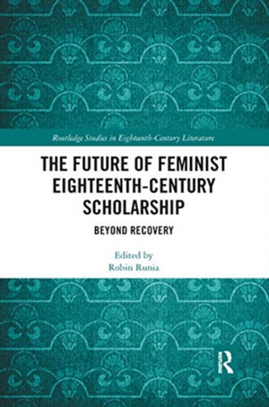 The Future of Feminist Eighteenth-Century Scholarship