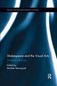 Book cover of: Shakespeare and the Visual Arts. By: Michele Marrapodi