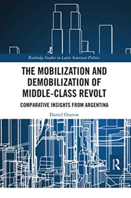 Book cover of: Mobilization and Demobilization of Middle-Class Revolt. By: Daniel Ozarow