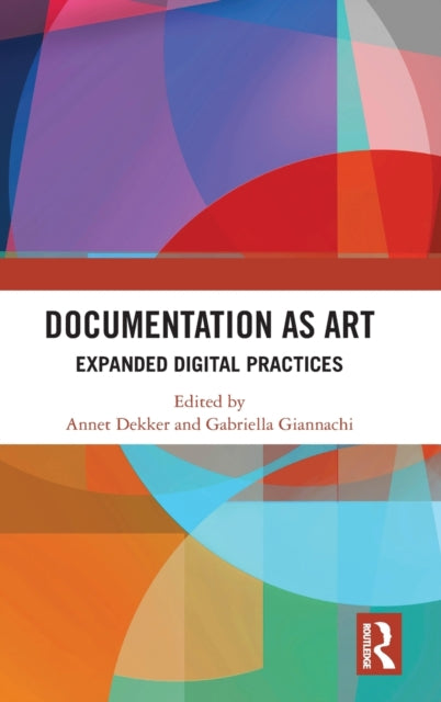 Book cover of: Documentation as Art. By: Annet Dekker